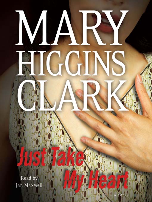 Title details for Just Take My Heart by Mary Higgins Clark - Wait list